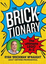 Title: The Bricktionary: Brickman's ultimate LEGO A-Z, Author: Ryan McNaught