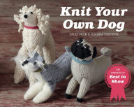 Title: Knit Your Own Dog: The winners of Best in Show (Best in Show), Author: Joanna Osborne