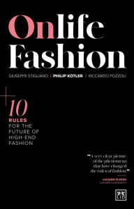 Title: Onlife Fashion: 10 rules for the future of high-end fashion, Author: Philip Kotler
