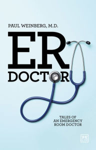 Title: E R Doctor: Tales of an emergency room doctor, Author: Paul Weinberg