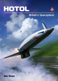 Title: HOTOL: Britain's Spaceplane, Author: Dan Sharp