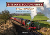Title: The Embsay & Bolton Abbey Steam Railway, Author: Mike Heath