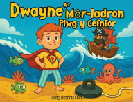 Title: Dwayne a'r MÃ¯Â¿Â½r-ladron Plwg y Cefnfor, Author: Craig Read