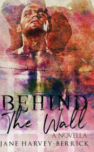 Behind the Wall: A Novella
