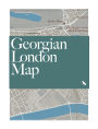 Georgian London Map: Guide to London's Georgian Era Architecture