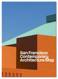 Title: Contemporary San Francisco Architecture Map: Architecture Guide by AIA SF and Blue Crow Media, Author: Mitchell Schwarzer