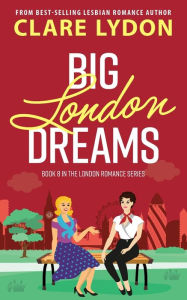 Title: Big London Dreams, Author: Clare Lydon