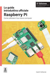 Title: La guida introduttiva ufficiale Raspberry Pi: Come utilizzare il tuo nuovo computer, Author: Gareth Halfacree