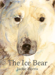 Title: The Ice Bear, Author: Jackie Morris