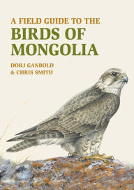 Title: A Field Guide to the Birds of Mongolia, Author: Chris Smith