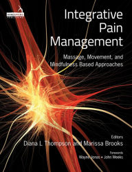 Title: Integrative Pain Management: Massage, Movement, and Mindfulness Based Approaches, Author: Diana L. Thompson