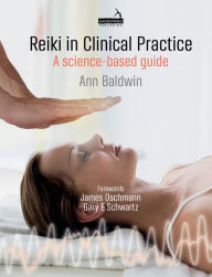 Title: Reiki in Clinical Practice: A Science-Based Guide, Author: Ann Baldwin