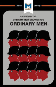 Title: An Analysis of Christopher R. Browning's Ordinary Men: Reserve Police Battalion 101 and the Final Solution in Poland, Author: Tom Stammers