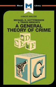 Title: An Analysis of Michael R. Gottfredson and Travish Hirschi's A General Theory of Crime, Author: William Jenkins
