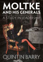 Moltke and his Generals: A Study in Leadership