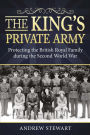 The King's Private Army: Protecting the British Royal Family during the Second World War