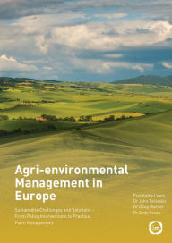 Title: Agri-environmental Management in Europe: Sustainable Challenges and Solutions - From Policy Interventions to Practical Farm Management, Author: Kathy Lewis