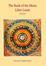 The Book of the Moon - Liber Lunae: The Magic of the Mansions of the Moon