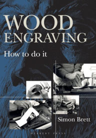Title: Wood Engraving: How to Do It, Author: Simon Brett