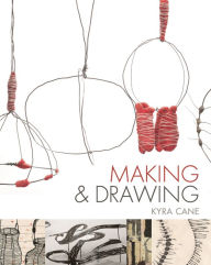 Title: Making and Drawing, Author: Kyra Cane