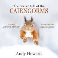 Title: The Secret Life of the Cairngorms, Author: Andy Howard