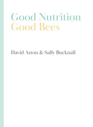 Title: Good Nutrition - Good Bees, Author: David Aston