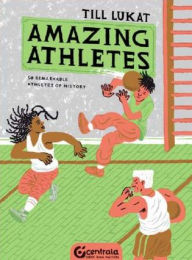 Title: Amazing Athletes: 50 Remarkable Athletes of History, Author: Till Lukat
