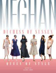 Meghan Duchess of Sussex: Queen of Style