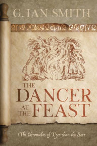 Title: The Dancer at the Feast, Author: G. Ian Smith