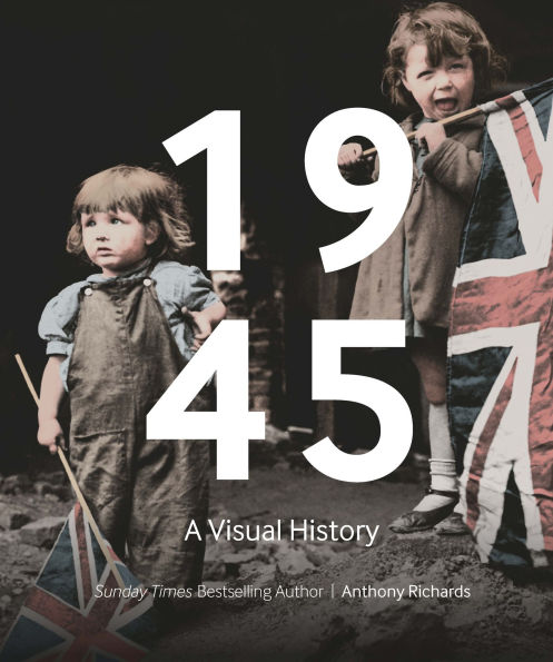 1945: A Visual History