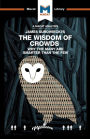 James Surowiecki's The Wisdom of Crowds: Why the Many are Smarter than the Few and How Collective Wisdom Shapes Business, Economics, Societies, and Nations