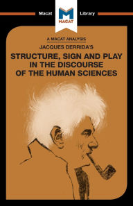 Title: An Analysis of Jacques Derrida's Structure, Sign, and Play in the Discourse of the Human Sciences, Author: Tim Smith-Laing
