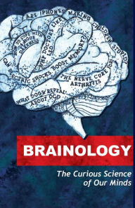 Title: Brainology: The Curious Science of Our Minds, Author: Will Storr