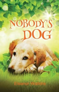 Title: Nobody's Dog, Author: Eleanor Watkins