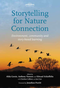 Title: Storytelling for Nature Connection: Environment, Community and Story-based Learning, Author: Alida Gersie