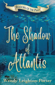 Title: The Shadow of Atlantis, Author: Wendy Leighton-Porter