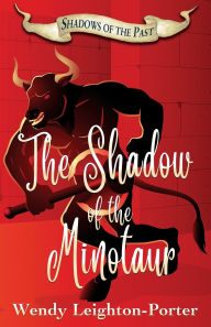 Title: The Shadow of the Minotaur, Author: Wendy Leighton-Porter