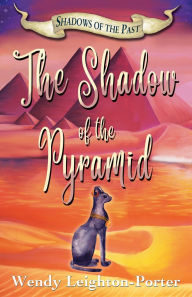 Title: The Shadow of the Pyramid, Author: Wendy Leighton-Porter