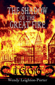 Title: The Shadow of the Great Fire, Author: Wendy Leighton-Porter