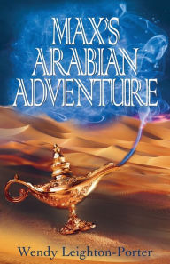 Title: Max's Arabian Adventure, Author: Wendy Leighton-Porter