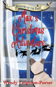 Title: Max's Christmas Adventure, Author: Wendy Leighton-Porter