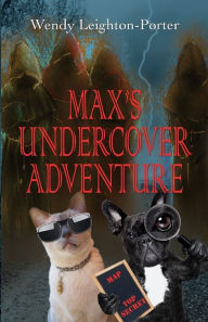 Title: Max's Undercover Adventure, Author: Wendy Leighton-Porter