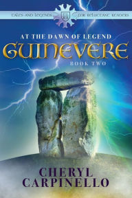 Title: Guinevere: : At the Dawn of Legend, Author: Cheryl Carpinello