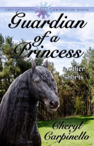 Title: Guardian of a Princess & Other Shorts, Author: Cheryl Carpinello