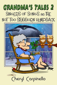 Title: Grandma's Tales 2: Singers of Songs & The Not Too Stubborn Humpback, Author: Cheryl Carpinello