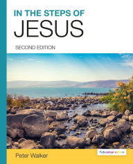 Title: In the Steps of Jesus: (2nd full-colour Edition), Author: Peter Walker
