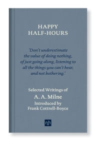 Title: Happy Half-Hours: Selected Writings, Author: A. A. Milne