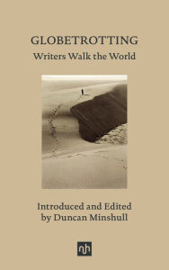 Title: Globetrotting: Writers Walk the World, Author: Duncan Minshull