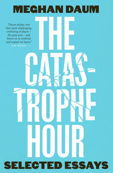 The Catastrophe Hour: Selected Essays