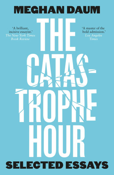 The Catastrophe Hour: Selected Essays